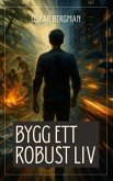 Bygg ett robust liv (eBook, ePUB)