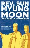 Reverend Sun Myung Moon and Korean Shamanism (eBook, ePUB)