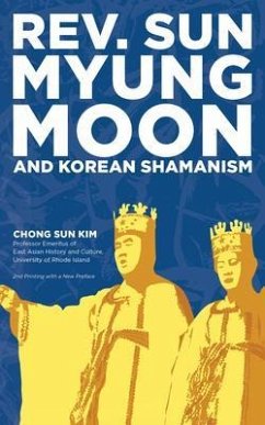 Reverend Sun Myung Moon and Korean Shamanism (eBook, ePUB) - Kim, Chong Sun