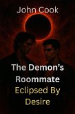 The Demon's Roommate (Eclipsed by Desire, #9) (eBook, ePUB) The Demon's Roommate (Eclipsed by Desire, #9) (eBook, ePUB)