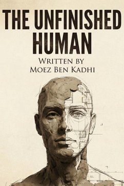 The Unfinished Human (eBook, ePUB) - Kadhi, Moez Ben