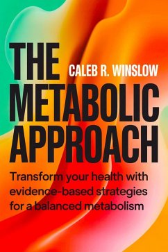 Cover The Metabolic Approach: Transform Your Health with Evidence-Based Strategies for a Balanced Metabolism (eBook, ePUB)