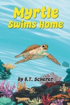 Myrtle Swims Home (eBook, ePUB) - Scherer, B. T.