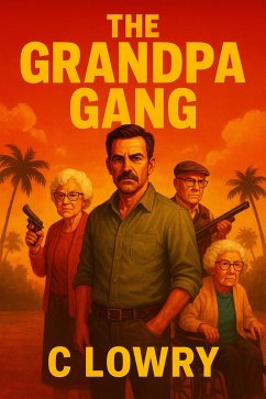 The Grandpa Gang (eBook, ePUB) - Lowry, C. The Grandpa Gang (eBook, ePUB) - Lowry, C.