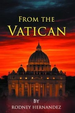 From The Vatican (eBook, ePUB) - Hernandez, Rodney From The Vatican (eBook, ePUB) - Hernandez, Rodney