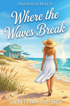 Where the Waves Break (Magnolia Beach, #7) (eBook, ePUB) - Luhrs, Cynthia