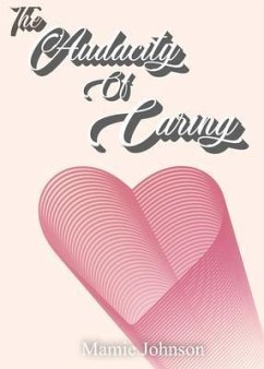 The Audacity of Caring (eBook, ePUB) - Johnson, Mamie W. The Audacity of Caring (eBook, ePUB) - Johnson, Mamie W.