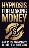 Hypnosis for Making Money (eBook, ePUB)