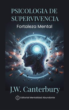 Cover Psicología de Supervivencia: Fortaleza Mental Resistencia psicológica para situaciones extremas (eBook, ePUB)