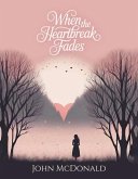 When The Heartbreak Fades (eBook, ePUB)