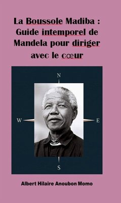 Cover La Boussole Madiba : Guide intemporel de Mandela pour diriger avec le coeur (eBook, ePUB)