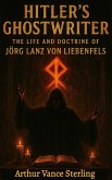 Hitler's Ghostwriter: The Life and Doctrine of Jörg Lanz von Liebenfels. (eBook, ePUB)