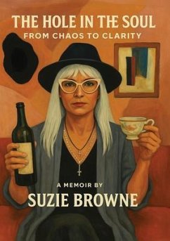 The Hole in the Soul (eBook, ePUB) - Browne, Suzie The Hole in the Soul (eBook, ePUB) - Browne, Suzie
