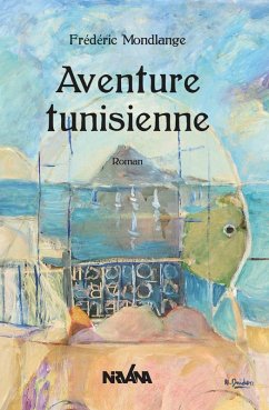 Aventure tunisienne (eBook, ePUB) - Frédéric, Mondlange Aventure tunisienne (eBook, ePUB) - Frédéric, Mondlange