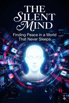 Cover THE SILENT MIND:Finding Peace in a World That Never Sleeps (eBook, ePUB)