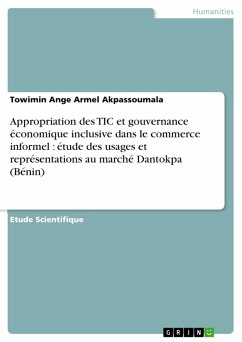 Appropriation des TIC et gouvernance économique inclusive dans le commerce informel : étude des usages et représentations au marché Dantokpa (Bénin) (eBook, PDF)