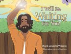 I Will Be Waiting For You! (eBook, ePUB)