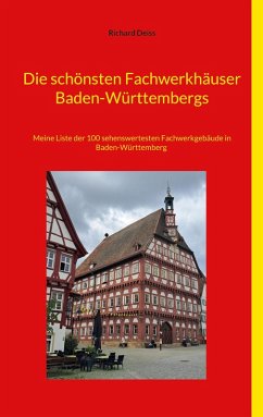 Die schönsten Fachwerkhäuser Baden-Württembergs (eBook, ePUB) - Deiss, Richard Die schönsten Fachwerkhäuser Baden-Württembergs (eBook, ePUB) - Deiss, Richard