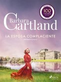 La Esposa Complaciente (La Colección Eterna de Barbara Cartland 46) - Dramatizado (eBook, ePUB)