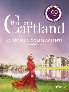 La Esposa Complaciente (La Colección Eterna de Barbara Cartland 46) - Dramatizado (eBook, ePUB) - Cartland, Barbara