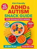 Kid-Friendly ADHD & Autism Snack Guide for Exhausted Moms (eBook, ePUB)