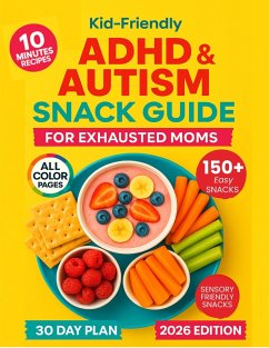 Kid-Friendly ADHD & Autism Snack Guide for Exhausted Moms (eBook, ePUB) - Harper, Nia