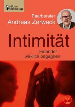 Intimität - Einander wirklich begegnen (eBook, ePUB) - Zerweck, Andreas