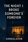 The Night I Broke Someone's Forever (eBook, ePUB)