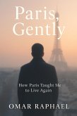 Paris , Genlty: How Paris Taught Me To Live Again (eBook, ePUB)