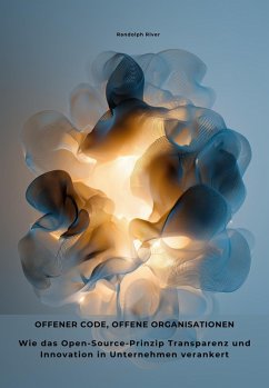 Offener Code, offene Organisationen (eBook, ePUB) - River, Randolph