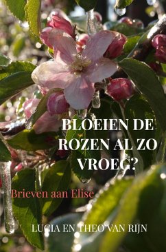 Bloeien de rozen al zo vroeg? (eBook, ePUB) - Rijn, Lucia en Theo van