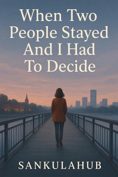 Cover When Two People Stayed And I Had To Decide (eBook, ePUB)