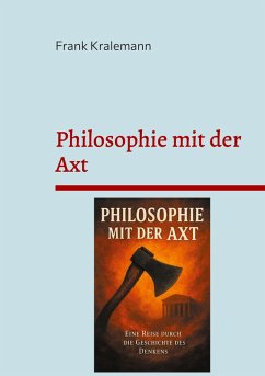 Philosophie mit der Axt (eBook, ePUB) - Kralemann, Frank