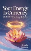 Your Energy Is Currency (eBook, ePUB)