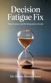 Decision Fatigue Fix (eBook, ePUB) Decision Fatigue Fix (eBook, ePUB)