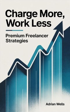 Charge More, Work Less (eBook, ePUB) - Wells, Adrian