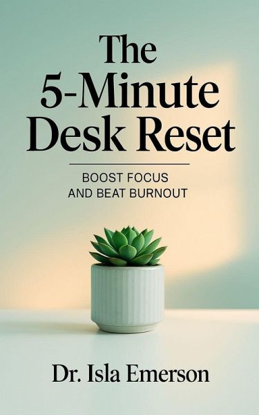 The 5-Minute Desk Reset (eBook, ePUB) The 5-Minute Desk Reset (eBook, ePUB)