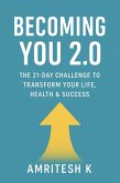 Becoming You 2.0 - The 21-Day Challenge to Transform Your Life, Health & Success (eBook, ePUB)