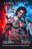 Il Compagno Rifiutato e Incinto dell'Alpha: Una Romance di Lupi Mannari Metamorfi del Compagno Destinato (eBook, ePUB) Il Compagno Rifiutato e Incinto dell'Alpha: Una Romance di Lupi Mannari Metamorfi del Compagno Destinato (eBook, ePUB)