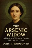 The Arsenic Widow: A Biography of Mary Ann Cotton's Life, Lies, and Legacy (eBook, ePUB)