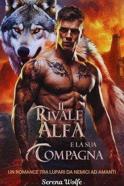 Cover Il rivale alfa e la sua compagna: Un romance tra lupi mannari da nemici ad amanti (eBook, ePUB)