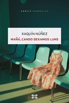 Mañá, cando sexamos luns (eBook, ePUB) - Núñez, Xaquín