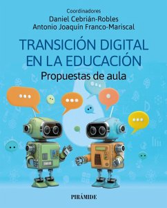 Transición digital en la educación (eBook, PDF) - Cebrián Robles, Daniel; Franco-Mariscal, Antonio Joaquín Transición digital en la educación (eBook, PDF) - Cebrián Robles, Daniel; Franco-Mariscal, Antonio Joaquín
