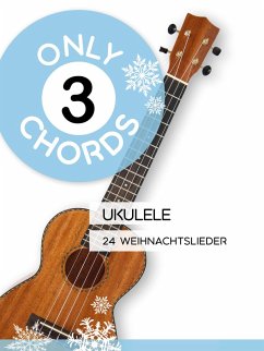 Cover Only 3 Chords - Ukulele - 24 Weihnachtslieder (eBook, ePUB)
