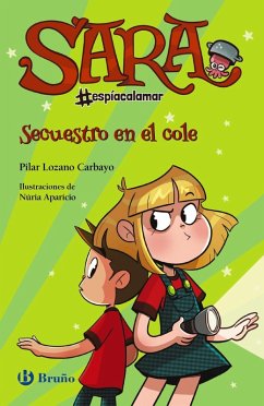 Sara #espíacalamar, 3. Secuestro en el cole (eBook, ePUB) - Lozano Carbayo, Pilar Sara #espíacalamar, 3. Secuestro en el cole (eBook, ePUB) - Lozano Carbayo, Pilar