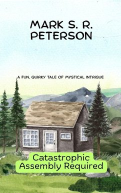 Catastrophic Assembly Required (eBook, ePUB) - Peterson, Mark S. R. Catastrophic Assembly Required (eBook, ePUB) - Peterson, Mark S. R.