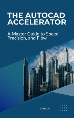 Cover The AutoCAD Accelerator A Master Guide to Speed, Precision, and Flow (eBook, ePUB)