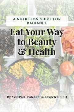 Cover Eat Your Way to Beauty and Health: A Nutrition Guide for Radiance (eBook, ePUB)