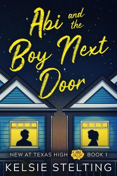 Cover Abi and the Boy Next Door (New at Texas High, #1) (eBook, ePUB)