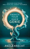 Awaken Your Inner Genie: Discover Your Power, Heal Your Life, Change The World (eBook, ePUB)